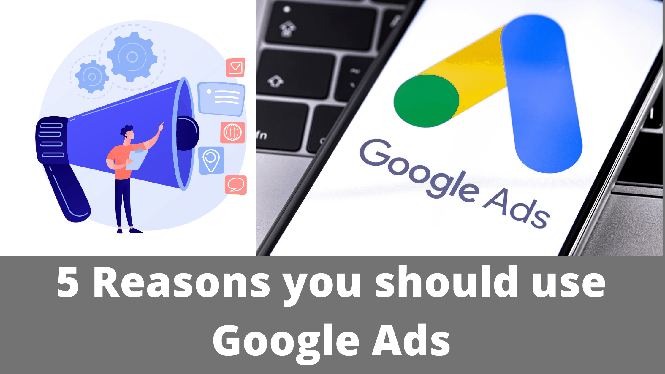 5 reasons you should use Google Ads